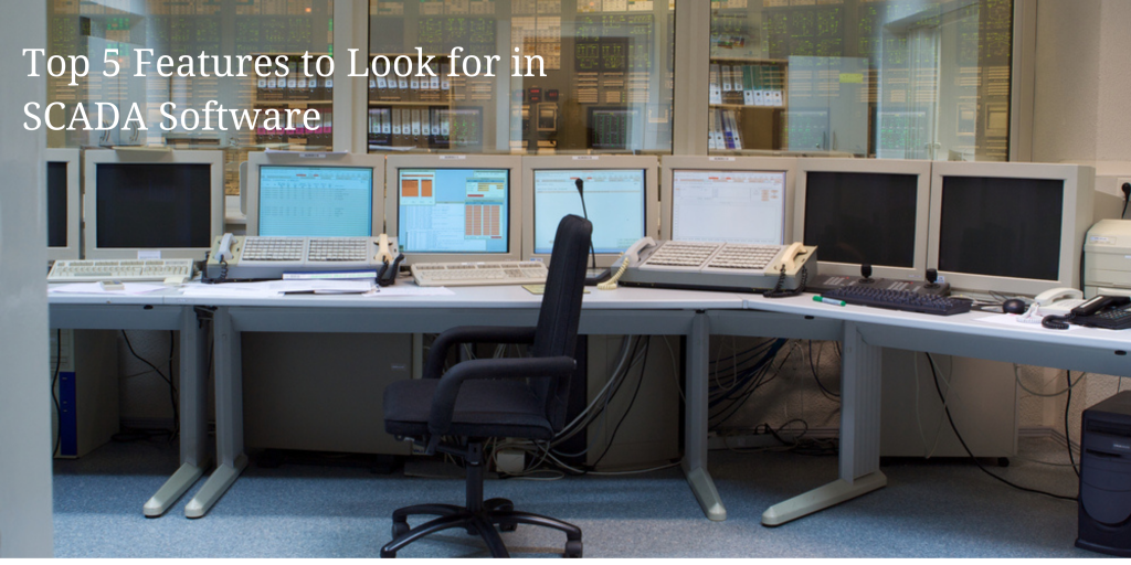 Top-5-features-to-look-for-scada-software