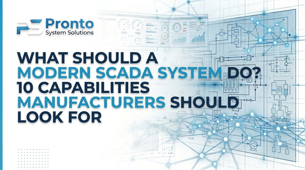 What Should a Modern SCADA System Do? 10 Capabilities Manufacturers Should Look For